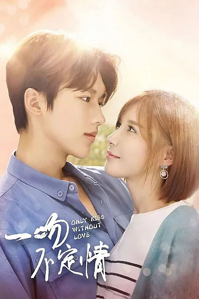 Nụ Hôn Không Sét Đánh - Only Kiss Without Love