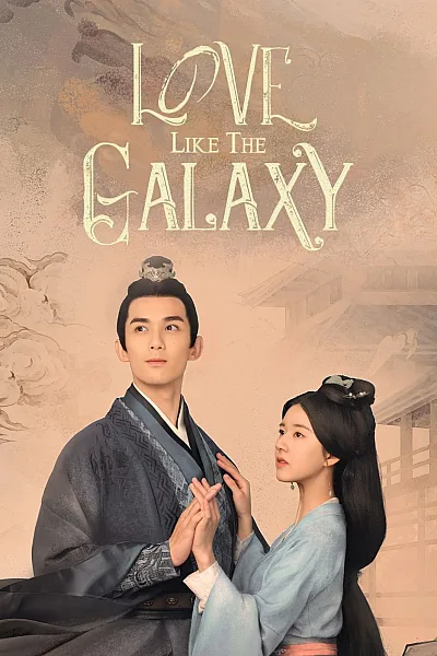 Tinh Hà Xán Lạn - Love Like The Galaxy