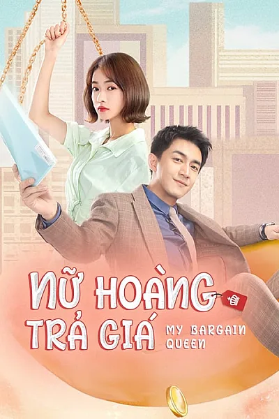 Nữ Hoàng Trả Giá - My Bargain Queen