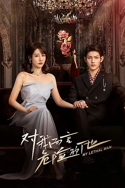 Đối Với Tôi Anh Ấy Là Người Nguy Hiểm - My Lethal Man