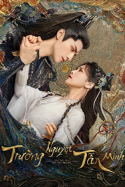 Trường Nguyệt Tẫn Minh - Till the End of the Moon