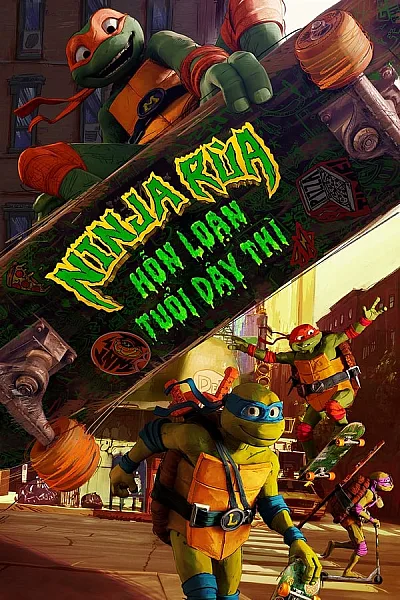 Ninja Rùa Hỗn Loạn Tuổi Dậy Thì - Teenage Mutant Ninja Turtles Mutant Mayhem
