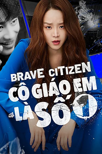 Cô Giáo Em Là Số 1 - Brave Citizen 2023