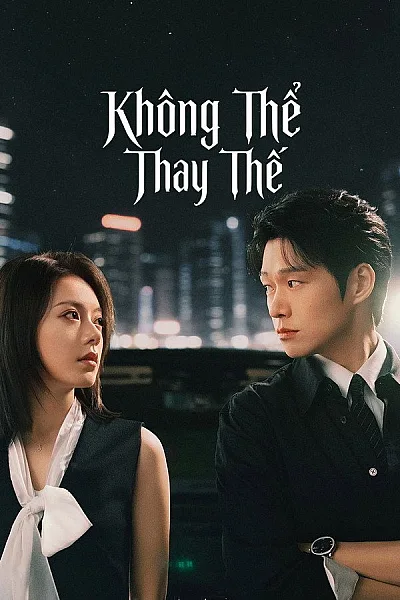 Không Thể Thay Thế 2026 - Irreplaceable 2026